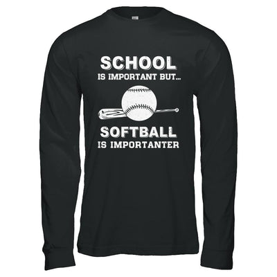 School Important Softball Is Importanter Gift-T-Shirt & Hoodie-Long Sleeve T-Shirt-Black