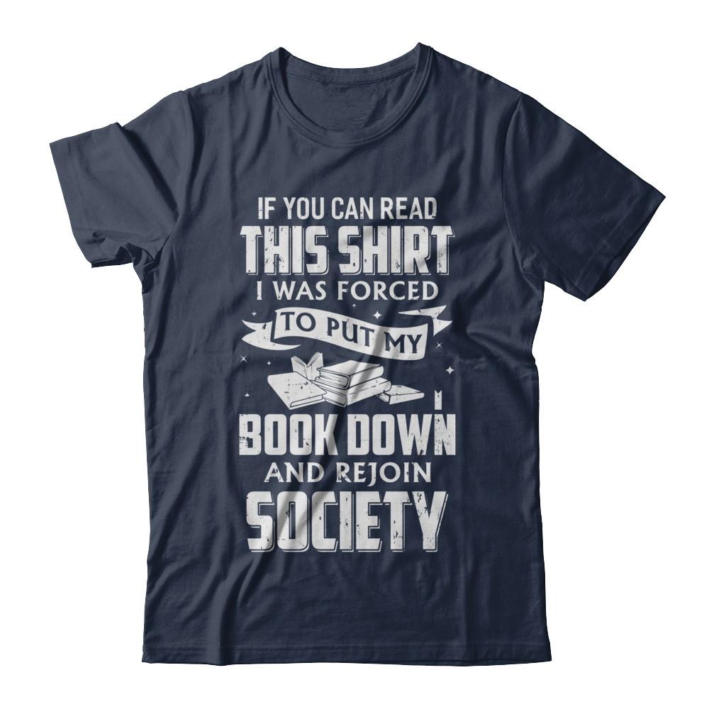 If You Can Read This I Was Forced To Put My Book Down-T-Shirt & Hoodie-Classic T-Shirt-Navy
