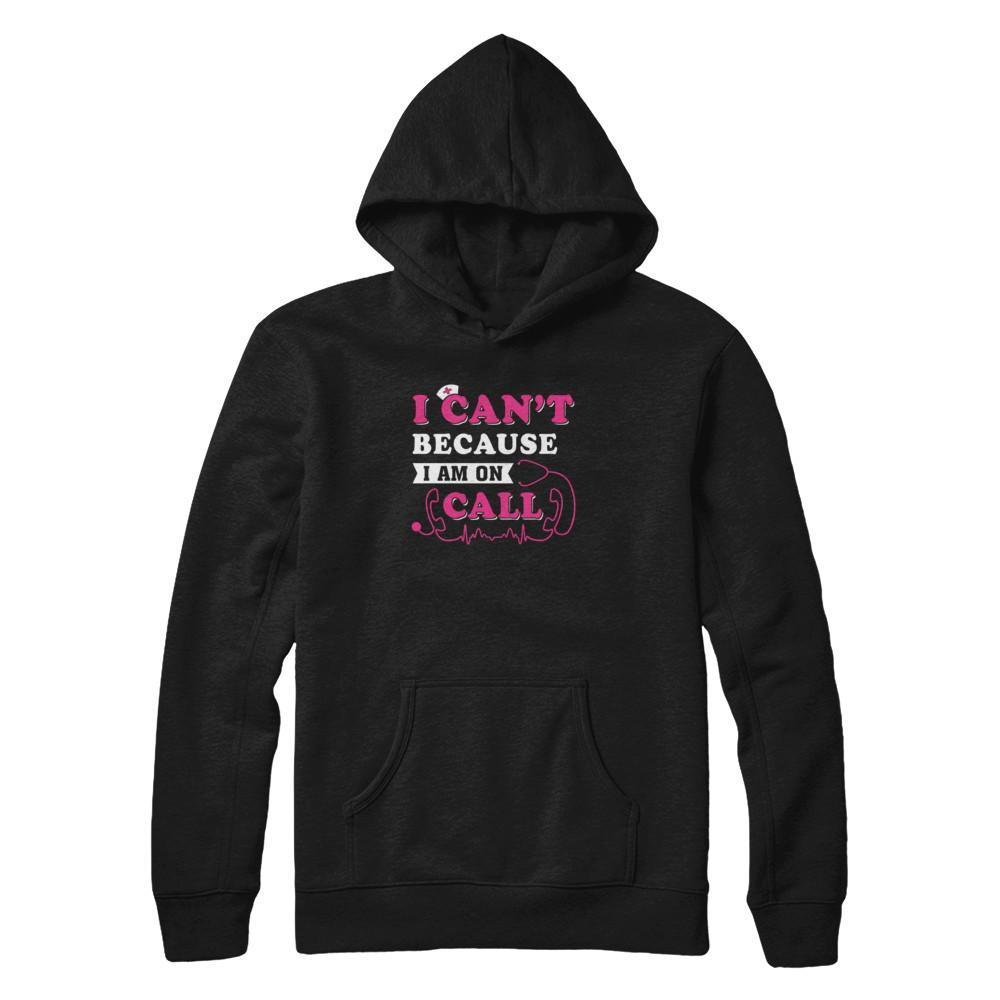 I Can't Because I'm On Call-T-Shirt & Tank Top-Pullover Hoodie-Black