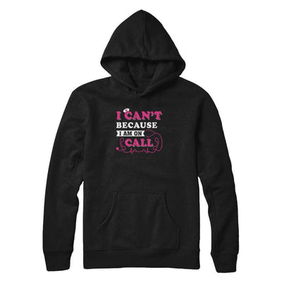 I Can't Because I'm On Call-T-Shirt & Tank Top-Pullover Hoodie-Black