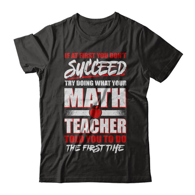 If At First You Don't Succeed Try Doing What Your Math Teacher-T-Shirt & Hoodie-Premium T-Shirt-Black