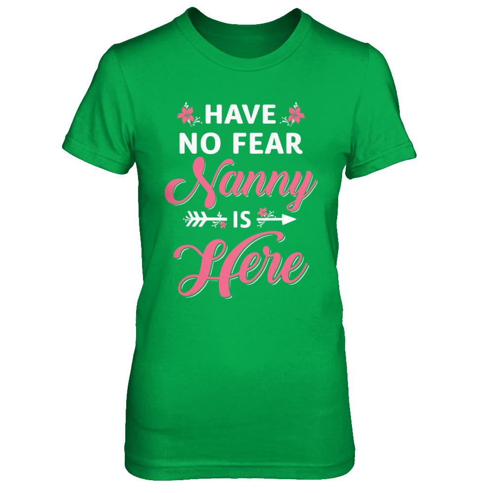 Have No Fear Nanny Is Here Mother's Day Gift-T-Shirt & Hoodie-Women's T-Shirt-Irish Green