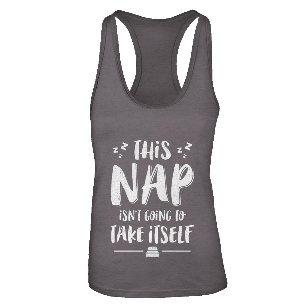 This Nap Isn't Going To Take Itself-T-Shirt & Tank Top-Women's Ideal Racerback Tank-Dark Grey