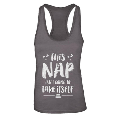This Nap Isn't Going To Take Itself-T-Shirt & Tank Top-Women's Ideal Racerback Tank-Dark Grey