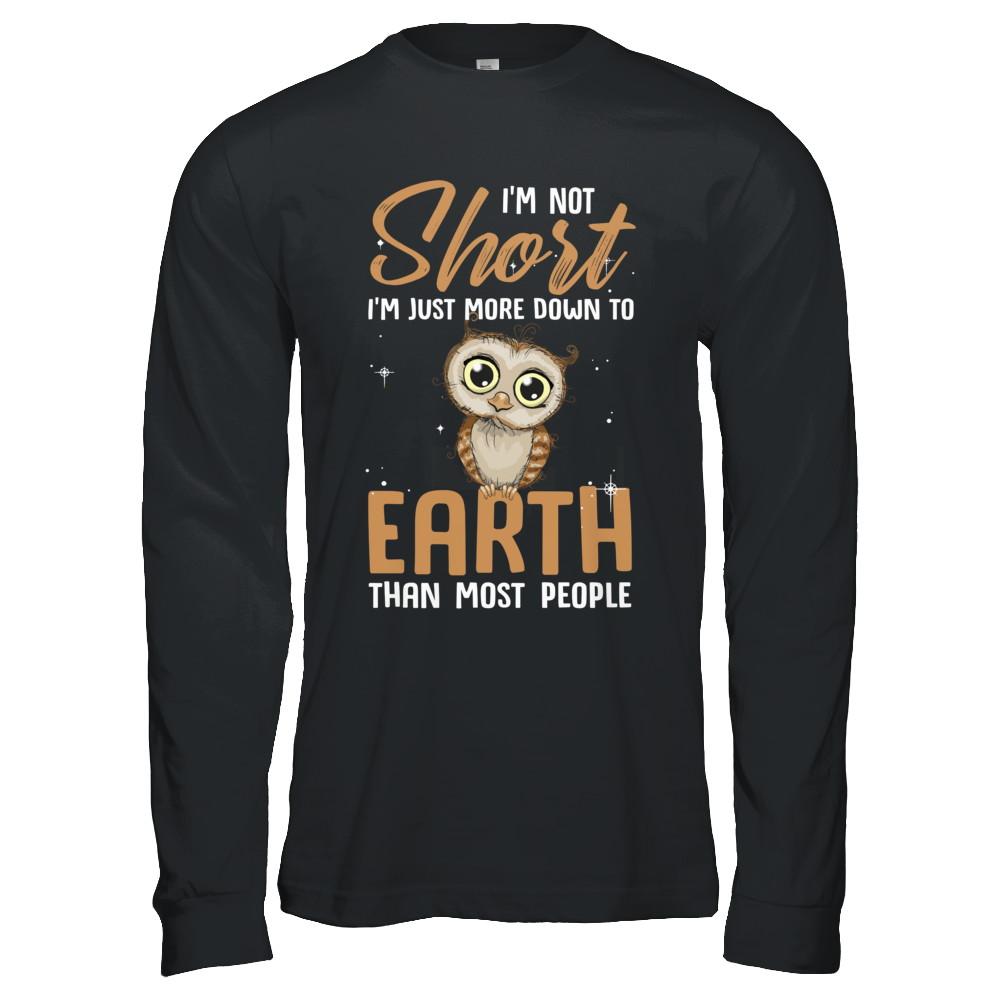 I'm Not Short Im Just More Down To Earth Than People Owl-T-Shirt & Hoodie-Long Sleeve T-Shirt-Black