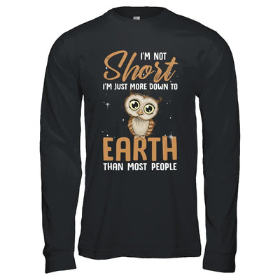 I'm Not Short Im Just More Down To Earth Than People Owl-T-Shirt & Hoodie-Long Sleeve T-Shirt-Black