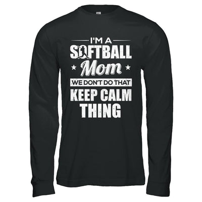 I'm A Softball Mom We Don't Do That Keep Calm Thing-T-Shirt & Hoodie-Long Sleeve T-Shirt-Black