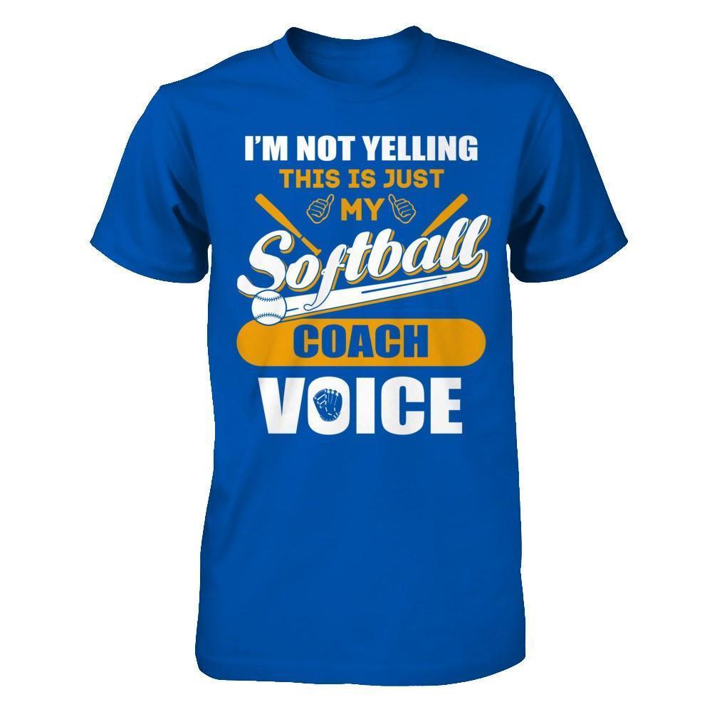 I'm Not Yelling This Is Just My Softball Coach Voice-T-Shirt & Hoodie-Premium T-Shirt-Royal