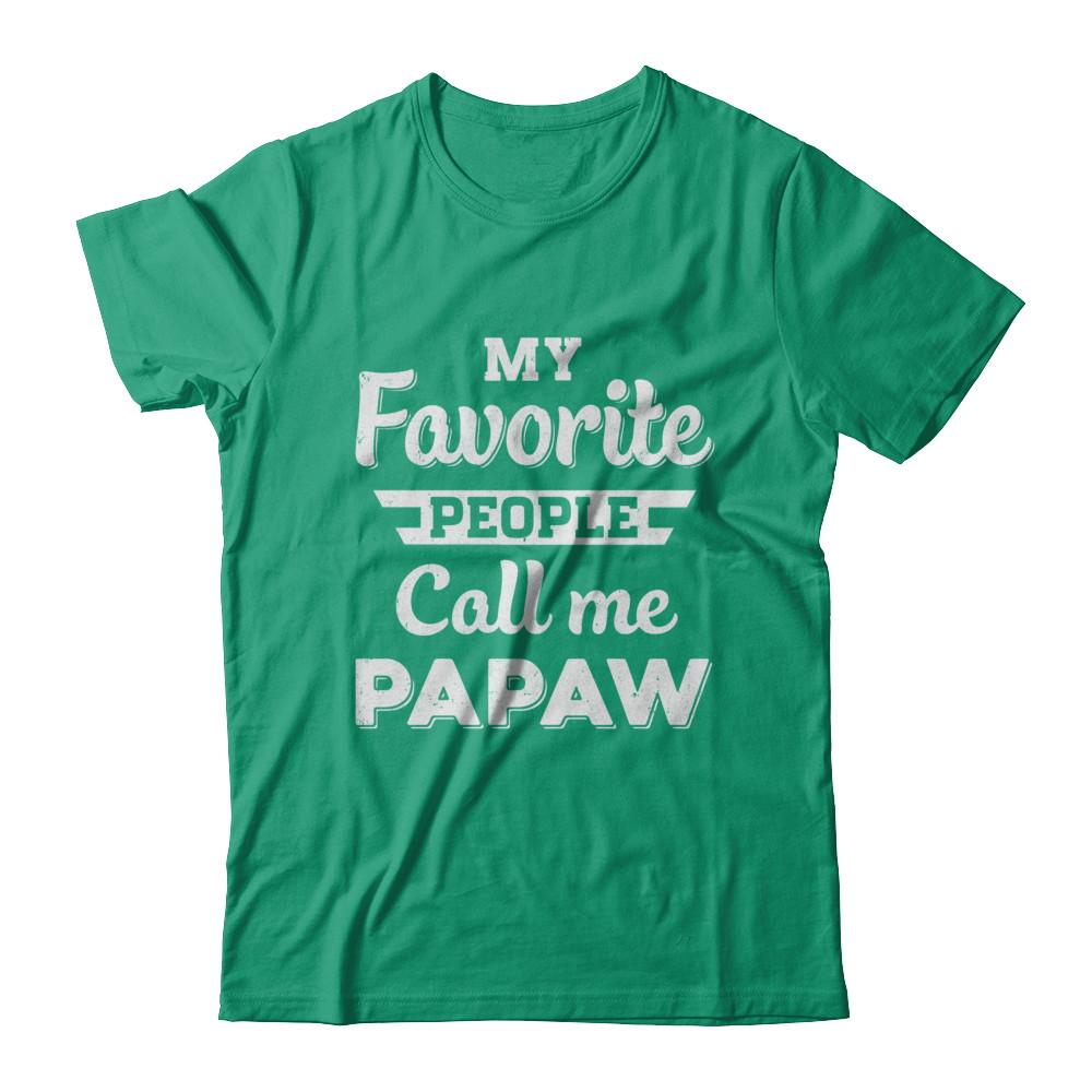 My Favorite People Call Me PaPaw Fathers Day Gift-T-Shirt & Hoodie-Classic T-Shirt-Kelly Green