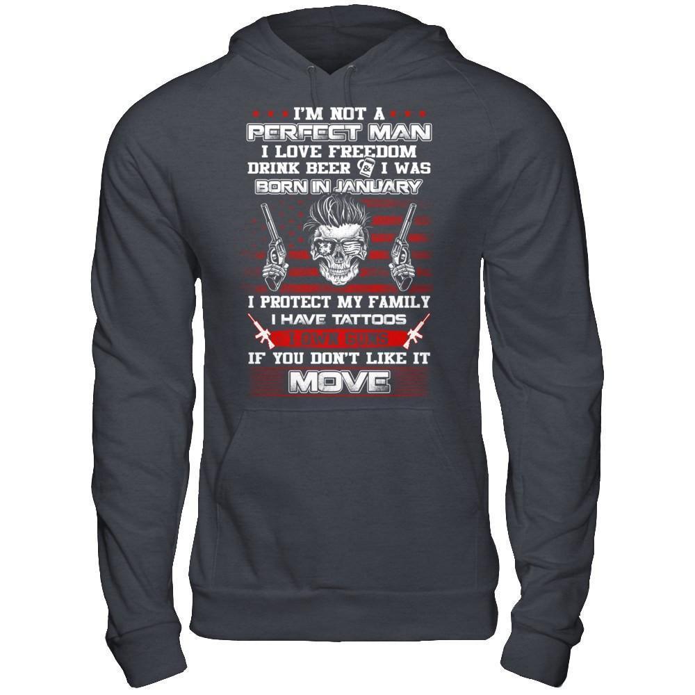 I'm Not A Perfect Man I Was Born In January Own Guns-T-Shirt & Hoodie-Pullover Hoodie-Dark Heather