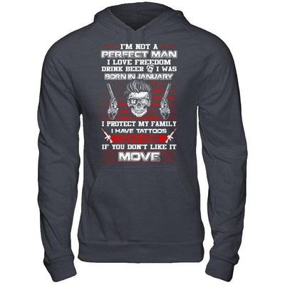 I'm Not A Perfect Man I Was Born In January Own Guns-T-Shirt & Hoodie-Pullover Hoodie-Dark Heather