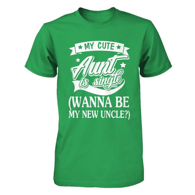 My Cute Aunt Is Single Wanna Be My New Uncle-T-Shirt & Hoodie-Premium T-Shirt-Kelly Green