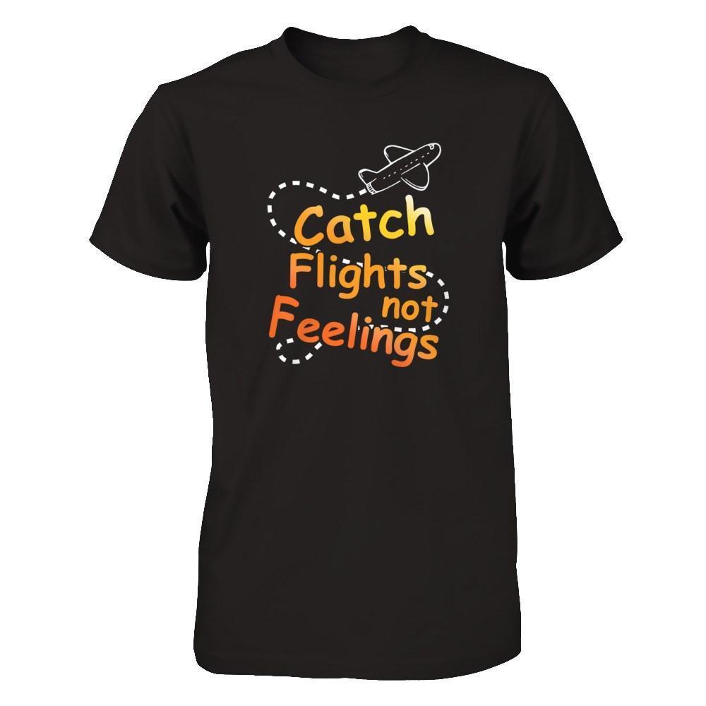 Catch Flights Not Feelings-T-Shirt & Tank Top-Premium T-Shirt-Black