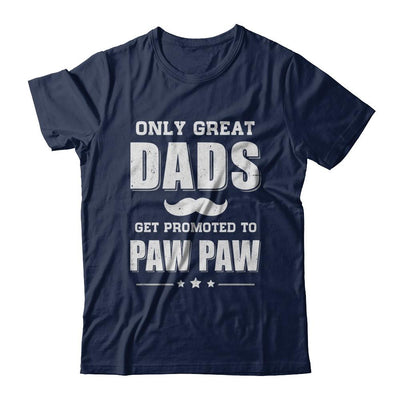 Only Great Dads Get Promoted To Paw Paw Fathers Day-T-Shirt & Hoodie-Classic T-Shirt-Navy