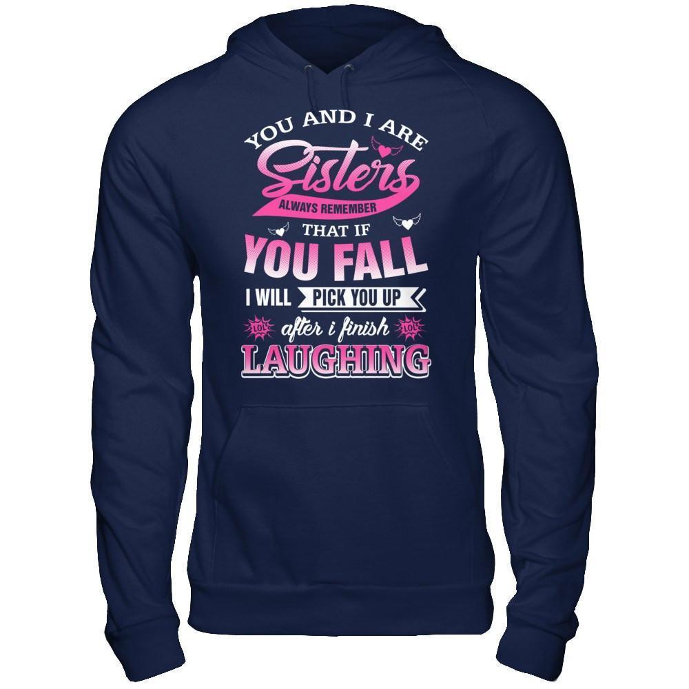 You And I Are Sisters Always Remember That If You Fall-T-Shirt & Hoodie-Pullover Hoodie-Navy