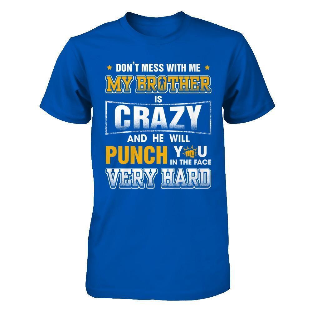 Don't Mess With Me My Brother Is Crazy He Will Punch You-T-Shirt & Hoodie-Premium T-Shirt-Royal