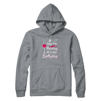 Wine Sip Sip Hooray It's My Birthday-T-Shirt & Tank Top-Pullover Hoodie-Light Steel