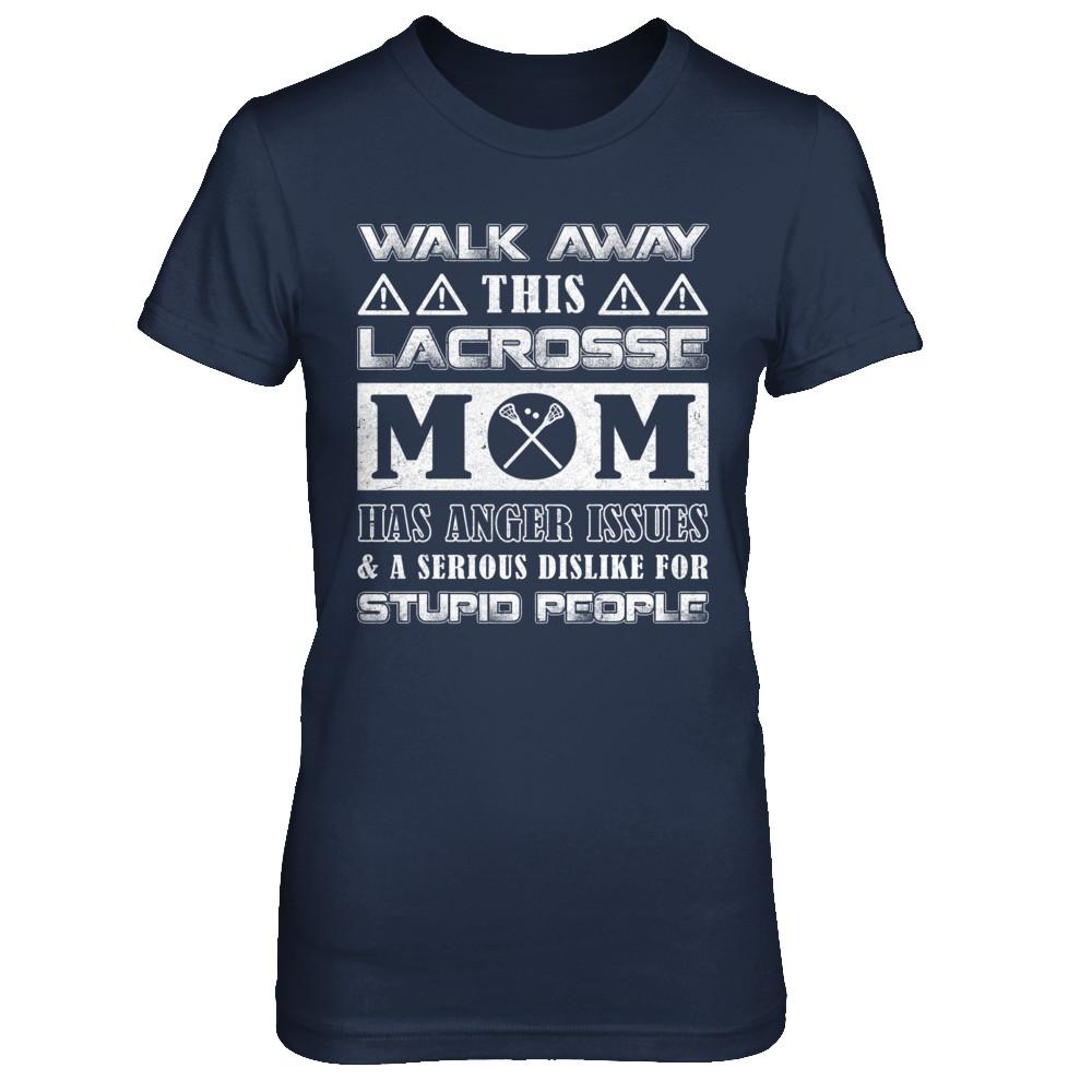 Walk Away This Lacrosse Mom Has Anger Issues-T-Shirt & Hoodie-Women's T-Shirt-Navy