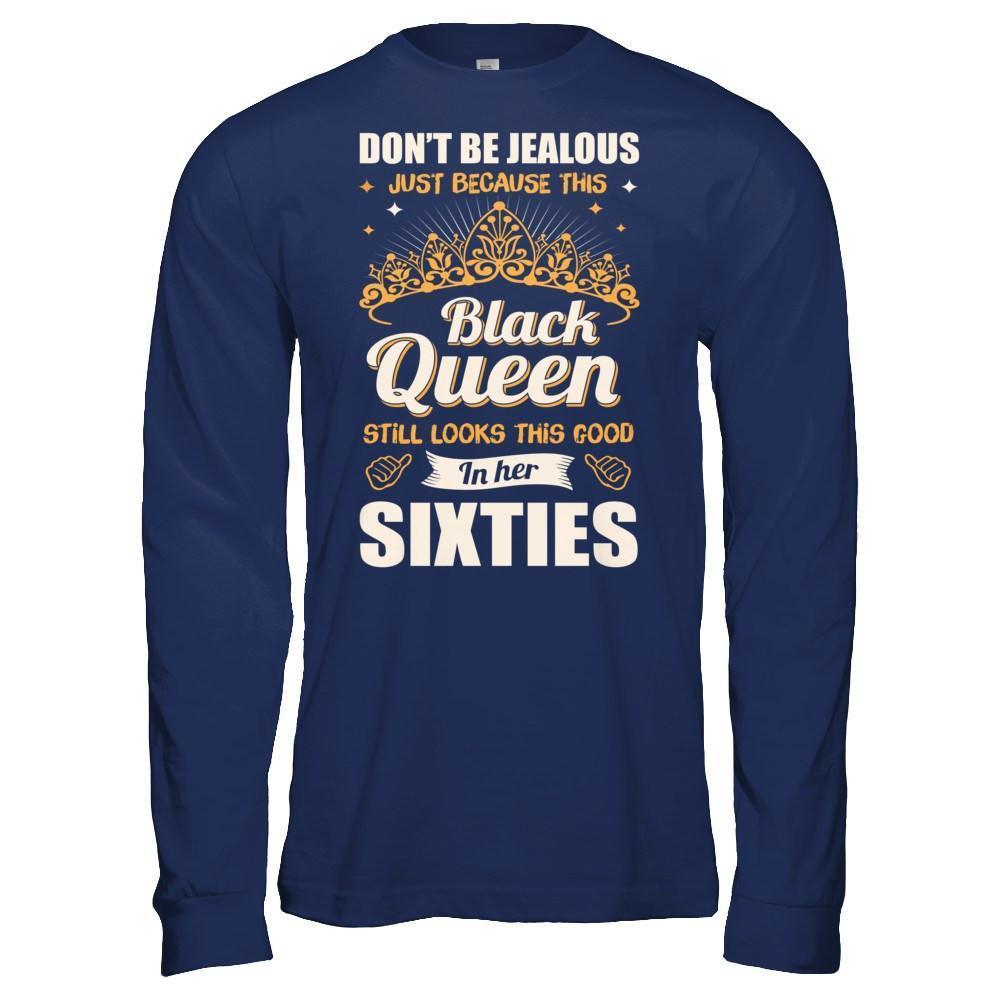 Don't Be Jealous This Back Queen Still Looks This Good In Her Sixties-T-Shirt & Hoodie-Long Sleeve T-Shirt-Navy