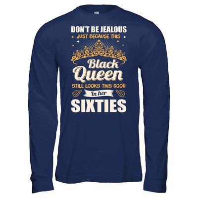 Don't Be Jealous This Back Queen Still Looks This Good In Her Sixties-T-Shirt & Hoodie-Long Sleeve T-Shirt-Navy