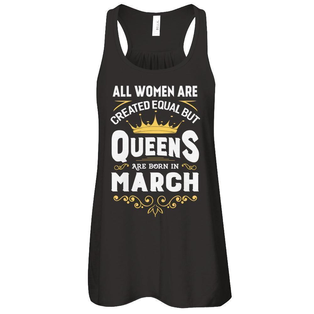 All Women Are Created Equal But Queens Are Born In March