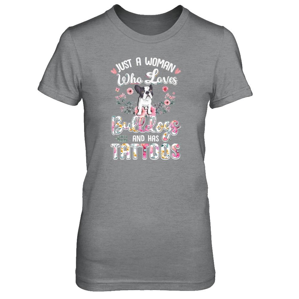 Just A Woman Who Loves Bulldogs And Has Tattoos-T-Shirt & Tank Top-Women's T-Shirt-Sport Grey