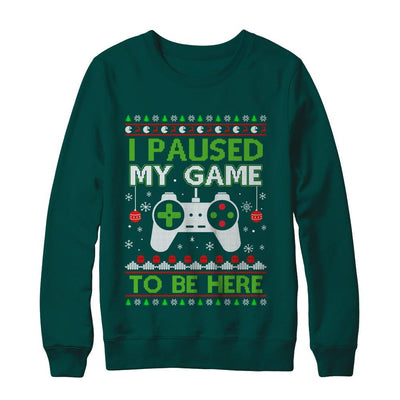 I Paused My Game To Be Here Ugly Christmas Sweater-T-Shirt & Sweatshirt-Crewneck Sweatshirt-Deep Forest