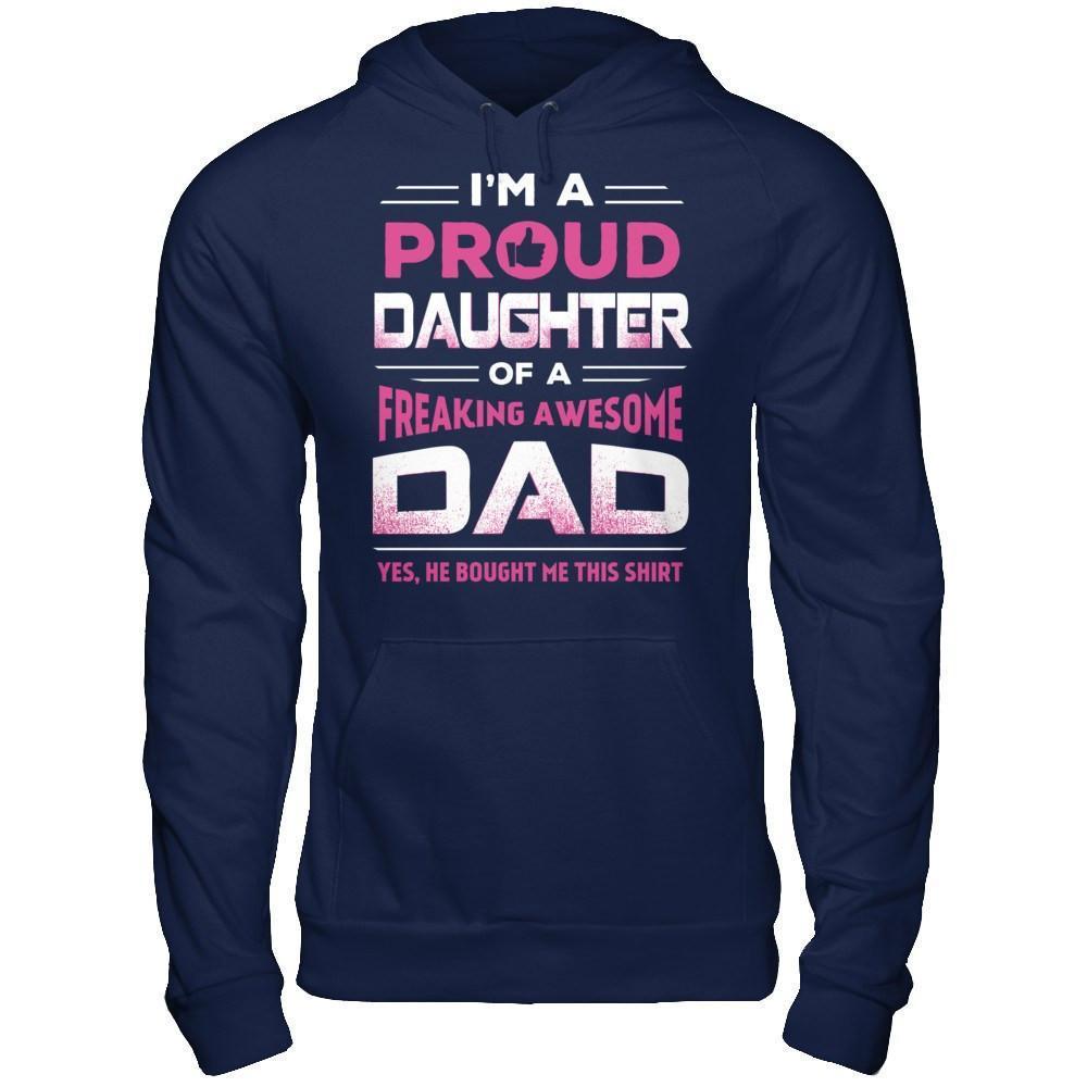 I'm A Proud Daughter Of A Freaking Awesome Dad-T-Shirt & Hoodie-Pullover Hoodie-Navy