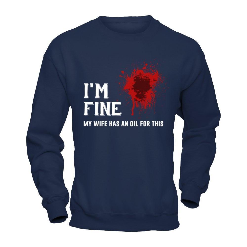 I'm Fine My Wife Has An Oil For This-T-Shirt & Hoodie-Crewneck Sweatshirt-Navy