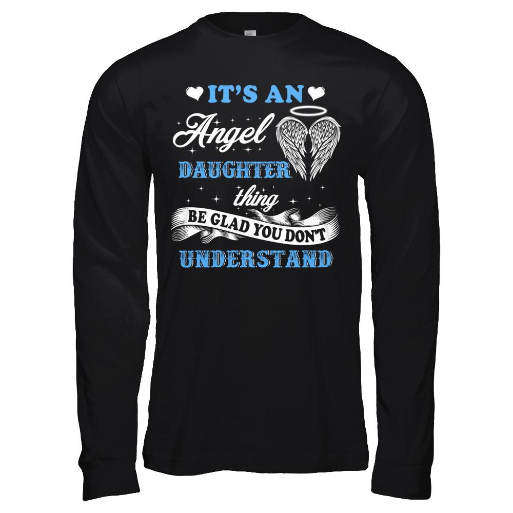 It's An Angel Daughter Thing Be Glad You Don't Understand-T-Shirt & Hoodie-Long Sleeve T-Shirt-Black