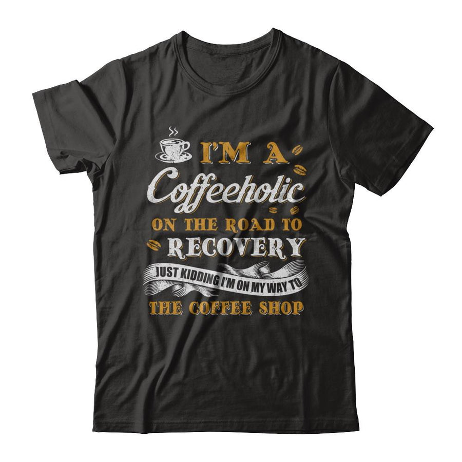 Coffee I'm A Coffeeholic On The Road To Recovery-T-Shirt & Hoodie-Premium T-Shirt-Black