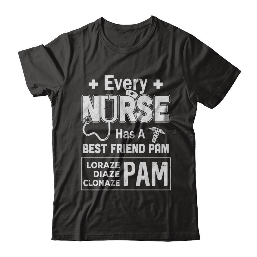 Every Nurse Has A Best Friend Pam-T-Shirt & Hoodie-Classic T-Shirt-Black