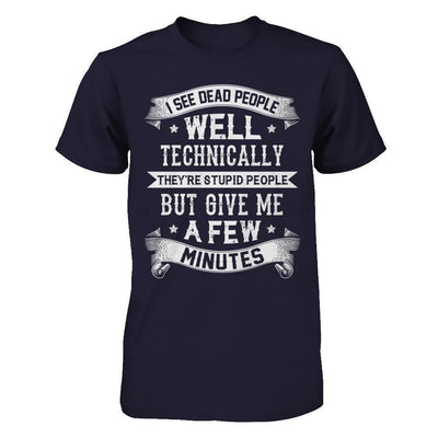 I See Dead People They're Stupid People-T-Shirt & Hoodie-Premium T-Shirt-Midnight Navy