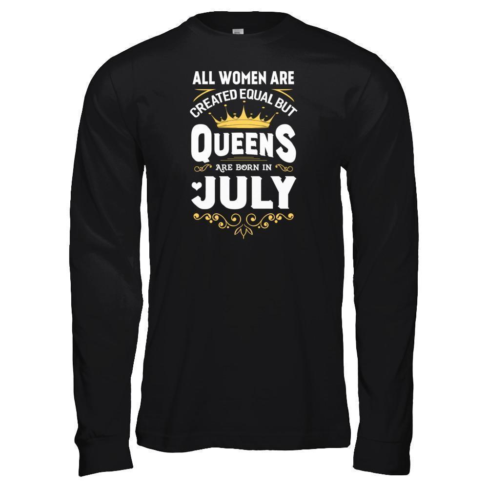 All Women Are Created Equal But Queens Are Born In July-T-Shirt & Tank Top-Long Sleeve T-Shirt-Black