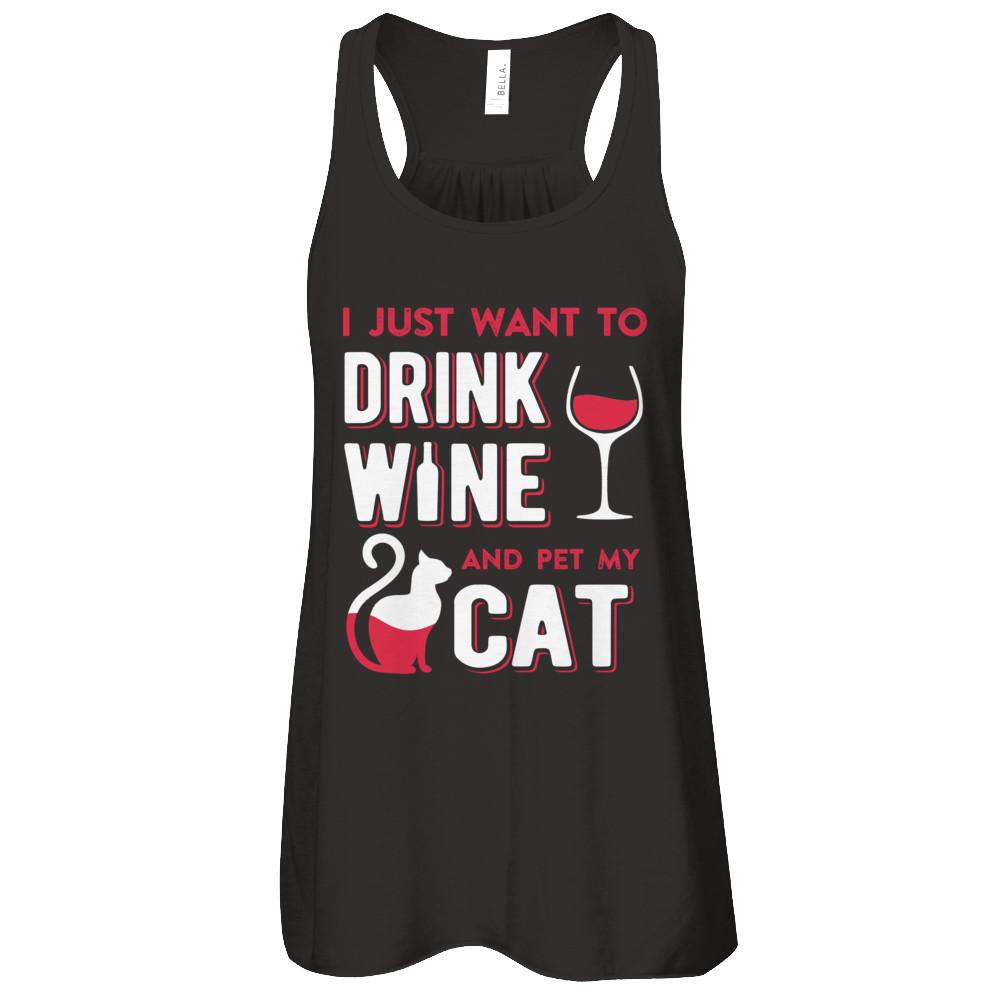 I Just Want To Drink Wine And Pet My Cat