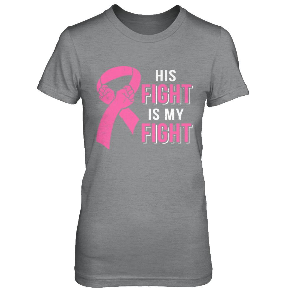 His Fight Is My Fight Pink Breast Cancer Awareness-T-Shirt & Hoodie-Women's T-Shirt-Sport Grey