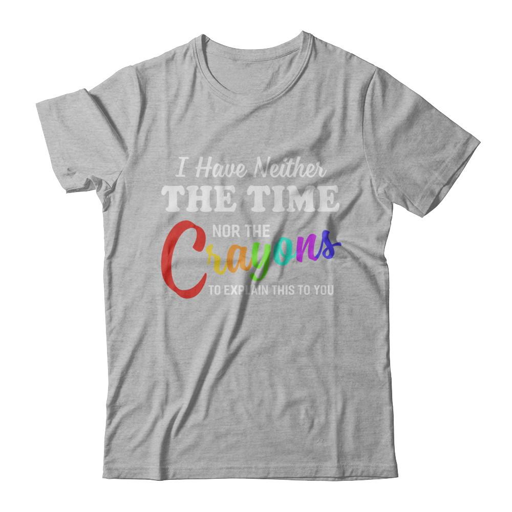 I Have Neither The Time Nor Crayons To Explain This-T-Shirt & Hoodie-Premium T-Shirt-Heather Gray