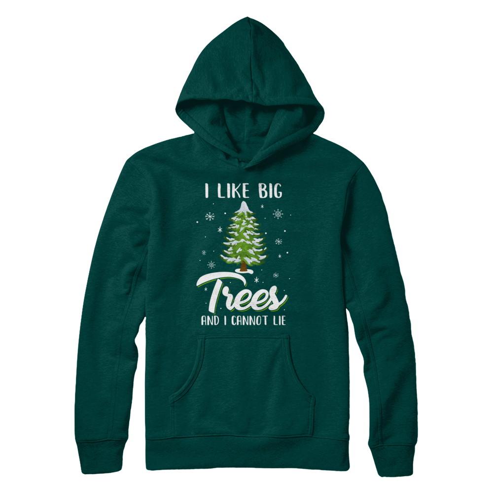 I Like Big Trees And I Cannot Lie Christmas Gift-T-Shirt & Sweatshirt-Pullover Hoodie-Deep Forest
