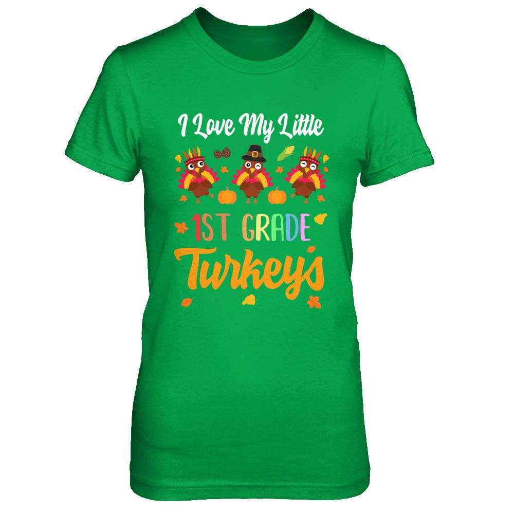 Thankful I Love My Little First Grade Turkeys-T-Shirt & Sweatshirt-Women's T-Shirt-Irish Green