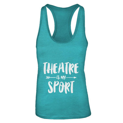 Theatre Is My Sport Funny Theater-T-Shirt & Tank Top-Women's Ideal Racerback Tank-Tahiti Blue
