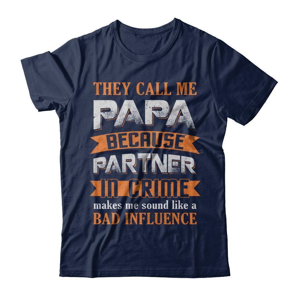 Call Papa Because Partner In Crime Make Bad Influence-T-Shirt & Hoodie-Classic T-Shirt-Navy