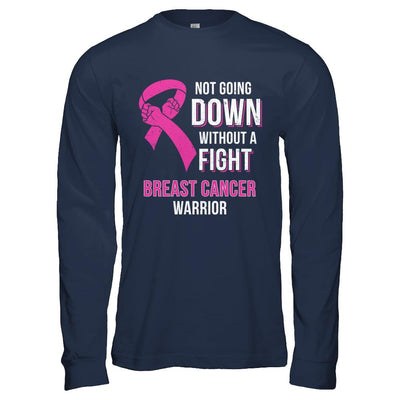 Not Going Down Without A Fight Breast Cancer Warrior-T-Shirt & Hoodie-Long Sleeve T-Shirt-Navy