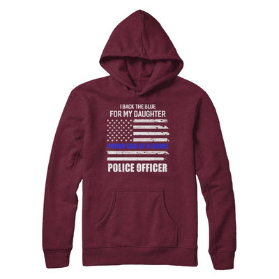 I Back The Blue For My Daughter Proud Dad Police Officer-T-Shirt & Hoodie-Pullover Hoodie-Maroon