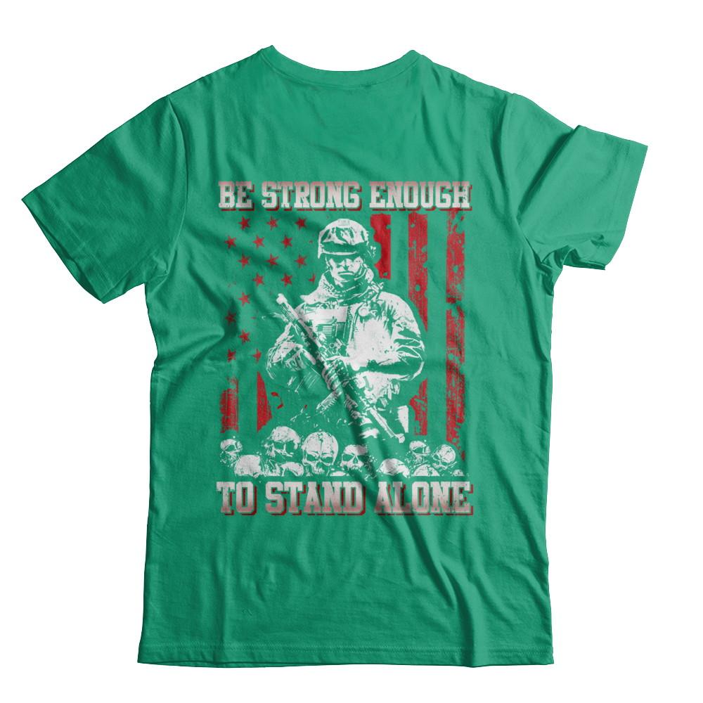 Veteran Army Be Strong Enough To Stand Alone-T-Shirt & Hoodie-Classic T-Shirt-Kelly Green