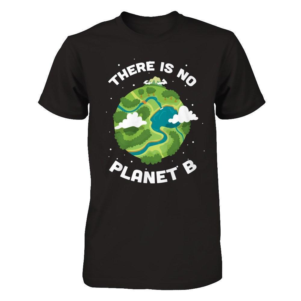 Earth Day 2018 There Is No Planet B-T-Shirt & Hoodie-Premium T-Shirt-Black