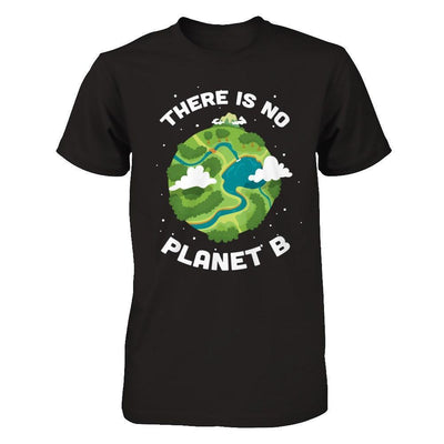 Earth Day 2018 There Is No Planet B-T-Shirt & Hoodie-Premium T-Shirt-Black