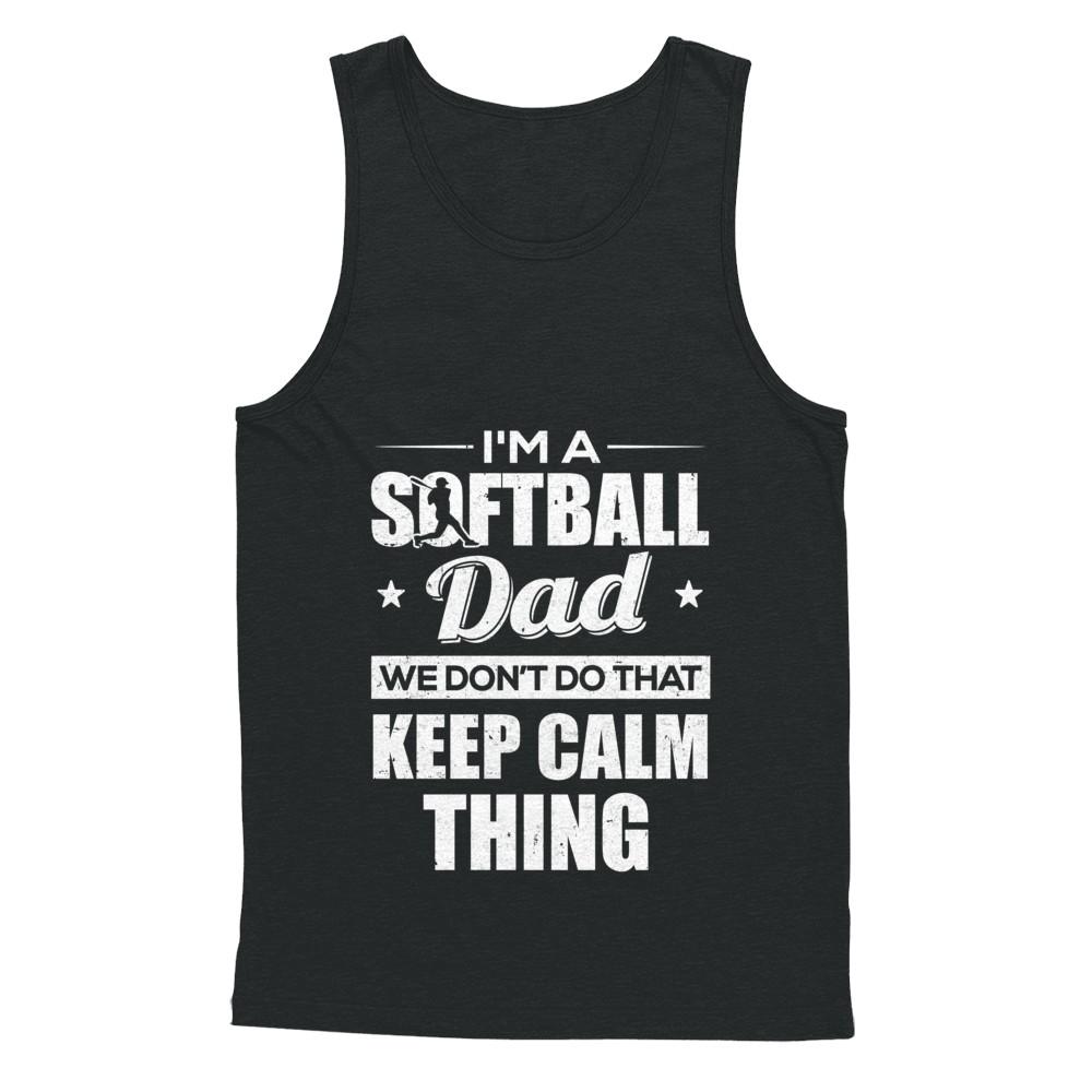 I'm A Softball Dad We Don't Do That Keep Calm Thing-T-Shirt & Hoodie-Unisex Tank-Black