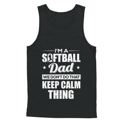 I'm A Softball Dad We Don't Do That Keep Calm Thing-T-Shirt & Hoodie-Unisex Tank-Black