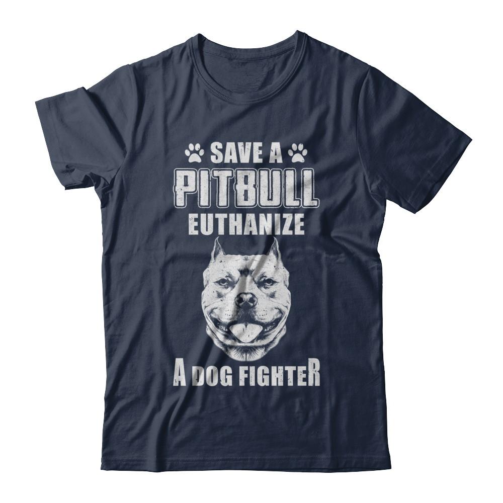 Save A Pit Bull Euthanize A Dog Fighter Rescue Dog-T-Shirt & Hoodie-Classic T-Shirt-Navy