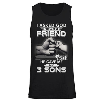 I Asked God For A Best Friend He Gave Me My Three Sons-T-Shirt & Hoodie-Unisex Tank-Black